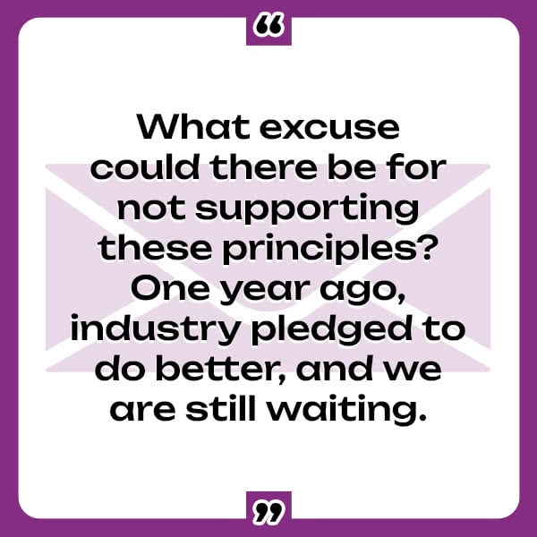 A quote from the Phoenix 11: "What excuse could there be for not supporting these principles? One year ago, industry pledged to do better, and we are still waiting."