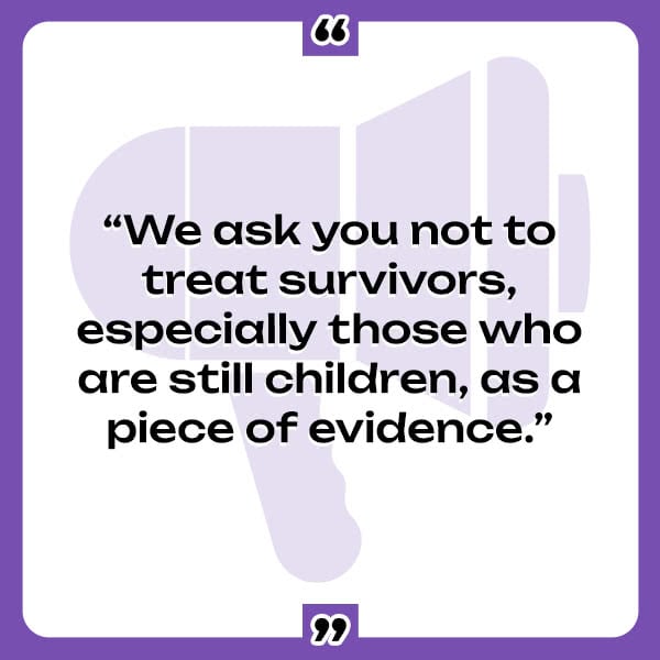 A quote from the Phoenix 11: "We ask you not to treat survivors, especially those who are still children, as a piece of evidence."