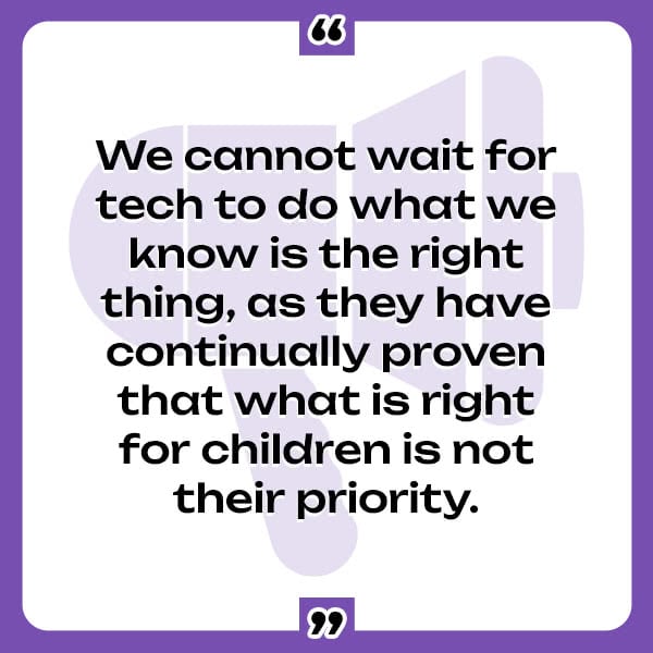 A quote from the Phoenix 11: "We cannot wait for tech to do what we know is the right thing, as they have continually proven that what is right for children is not their priority."
