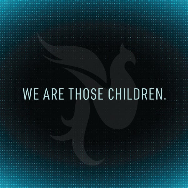 The words "We are those children" in front of a stylized drawing of a phoenix against a dark background.